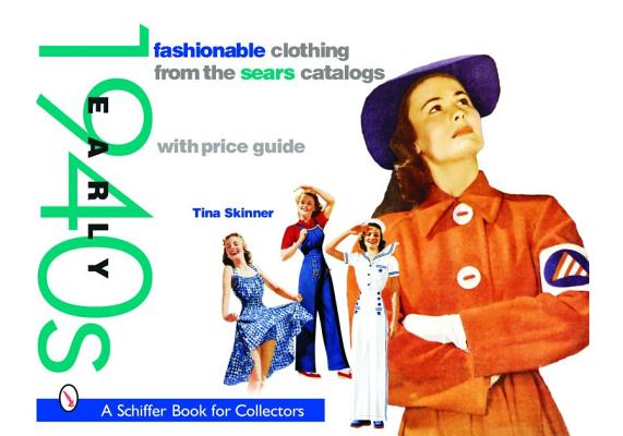 Fashionable Clothing from the Sears Catalogs: Early 1940s: Early 1940s (Schiffer Book for Collectors)