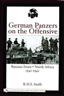 German Panzers on the Offensive: Russian Front North Africa 1941-1942.