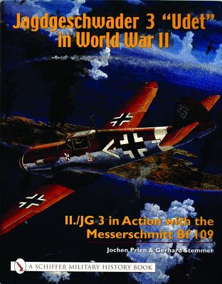 Jagdgeschwader 3 Udet in World War II: II./JG 3 in Action with the Messerschmitt Bf 109 (Schiffer Military History Book)