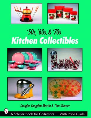 '50s, '60s, & '70s Kitchen Collectibles (Schiffer Book for Collectors)