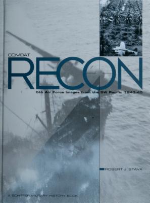 Combat Recon: 5th Air Force Images from the SW Pacific 1943-45.