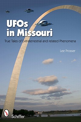 UFOs in Missouri : True Tales of Extraterrestrial and Related Phenomena