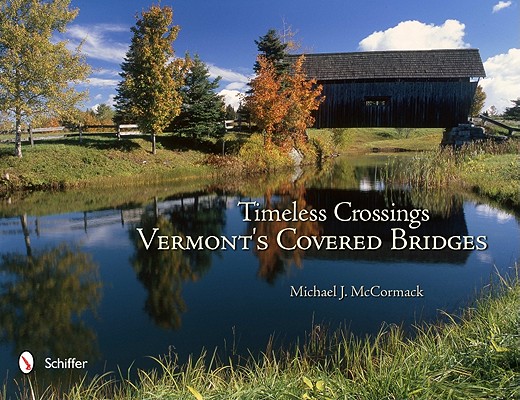 Image for Timeless Crossings: Vermont's Covered Bridges Timeless Crossings: Vermont's Covered Bridges