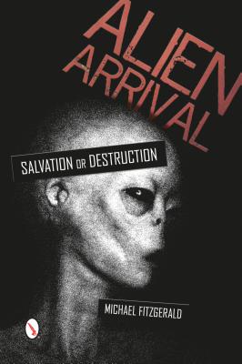 Alien Arrival: Salvation or Destruction: Salvation or Destruction