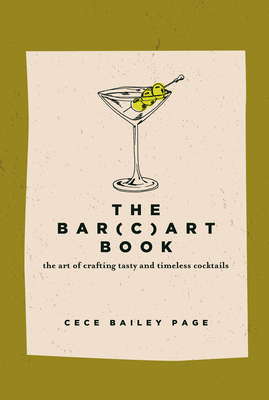 Bar(c)Art Book: The Art of Crafting Tasty and Timeless Cocktails