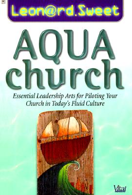 AquaChurch: Essential Leadership Arts for Piloting Your Church in Today's Fluid Culture