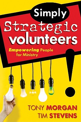 Simply Strategic Volunteers: Empowering People for Ministry [Paperback] Group Publishing