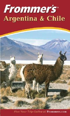 Image for Frommer's Argentina and Chile (Frommer's Complete Guides) Frommer's Argentina and Chile (Frommer's Complete Guides)