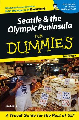Seattle and the Olympic Peninsula For Dummies (Dummies Travel)