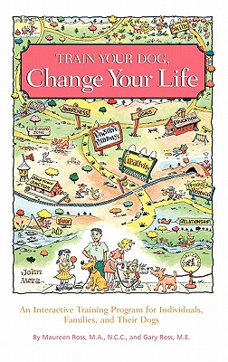 Train Your Dog, Change Your Life: An Interactive Training Program for Individuals, Families, and Their Dogs