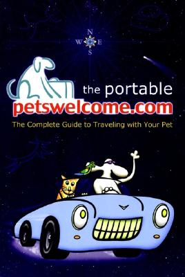 The Portable petswelcome.com: The Complete Guide to Traveling with Your Pet (Howell Reference Books)