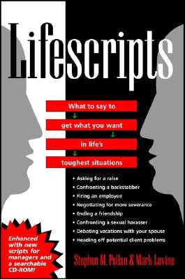 Lifescripts: What to Say to Get What You Want in Life's Toughest Situations