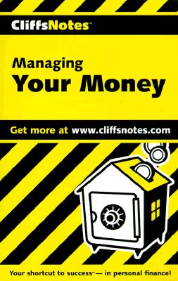 Cliffsnotes Managing Your Money; Cliffsnotes Managing Your Money