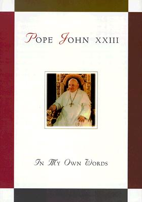 Pope John XXIII: In My Own Words