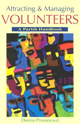 Attracting and Managing Volunteers: A Parish Handbook