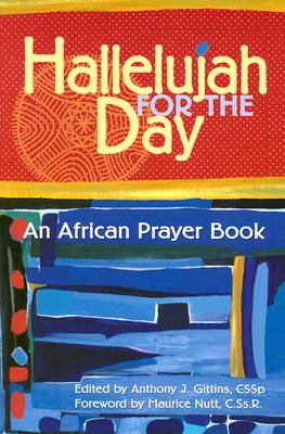 Hallelujah for the Day: An African Prayer Book