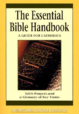 The Essential Bible Handbook: A Guide for Catholics (Redemptorist Pastoral Publication)