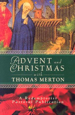 Advent and Christmas With Thomas Merton. A Redemptorist Pastoral Publication.