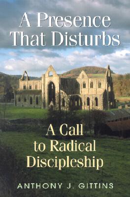 Image for A Presence That Disturbs: A Call to Radical Discipleship A Presence That Disturbs: A Call to Radical Discipleship