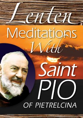 Lenten Meditations with Saint Pio of Pie