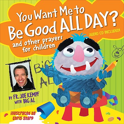 Image for You Want Me to Be Good All Day: And Other Prayers for Children You Want Me to Be Good All Day: And Other Prayers for Children