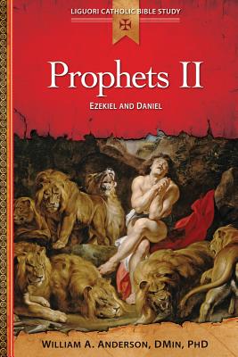 Image for Prophets II: Ezekiel and Daniel (Liguori Catholic Bible Study) Prophets II: Ezekiel and Daniel (Liguori Catholic Bible Study)