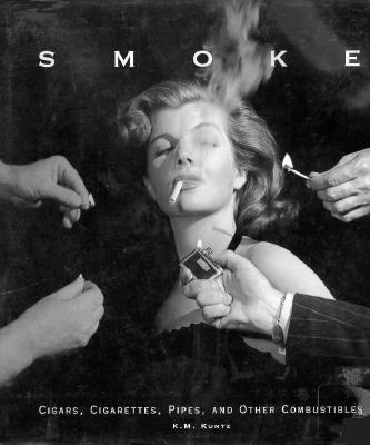 Smoke: Cigars, Cigarettes, Pipes and Other Combustibles