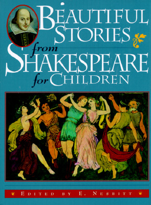Beautiful Stories from Shakespeare for Children: Being a Choice Collection from the World's Greatest Classic Writer Wm. Shakespeare