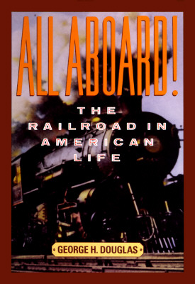 All Aboard! The Railroad in American Life