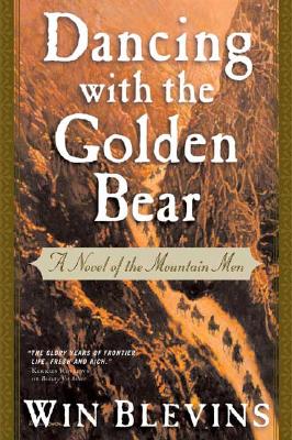 DANCING WITH THE GOLDEN BEAR: A NOVEL OF THE MOUNTAIN MEN