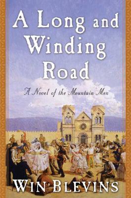 LONG AND WINDING ROAD: A NOVEL OF THE MOUNTAIN MEN