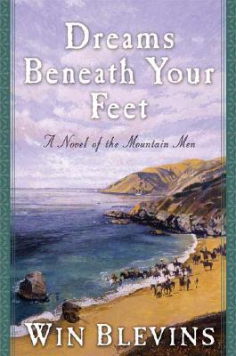 DREAMS BENEATH YOUR FEET: A NOVEL OF THE MOUNTAIN MEN
