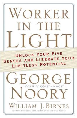 Worker in the Light: Unlock Your Five Senses and Liberate Your Limitless Potential