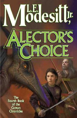Alector's Choice: The Fourth Book Of The Corean Chronicles