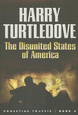 The Disunited States of America (Crosstime Traffic)