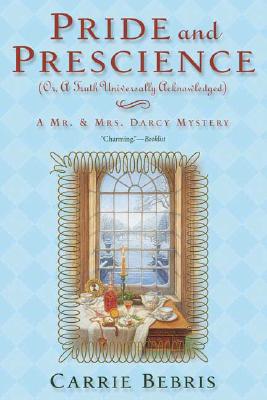 Pride and Prescience: Or, A Truth Universally Acknowledged