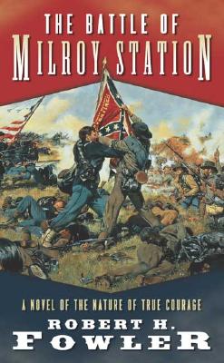 The Battle of Milroy Station: A Novel of the Nature of True Courage
