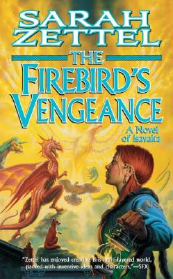 The Firebird's Vengeance: A Novel of Isavalta (Isavalta, Book 3)