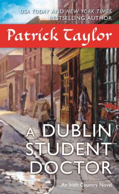 Dublin Student Doctor: An Irish Country Novel