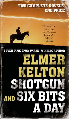 Shotgun and Six Bits a Day: Two Complete Novels