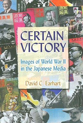 Certain Victory: Images of World War II in the Japanese Media: Images of World War II in the Japanese Media