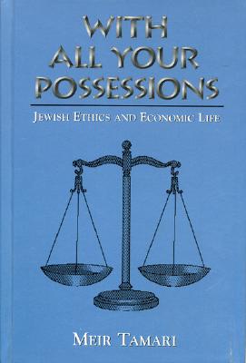 With All Your Possessions: Jewish Ethics and Economic Life