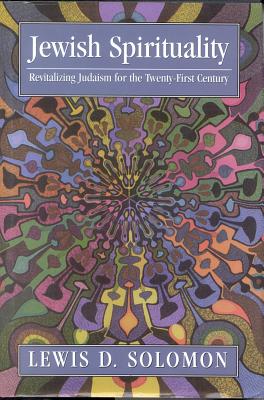 Image for Jewish Spirituality: Revitalizing Judaism for the Twenty-First Century Jewish Spirituality: Revitalizing Judaism for the Twenty-First Century