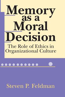 Memory as a Moral Decision: The Role of Ethics in Organizational Culture