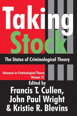 Taking Stock: The Status of Criminological Theory (Advances in Criminological Theory)