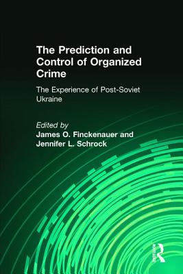 The Prediction and Control of Organized Crime: The Experience of Post-Soviet Ukraine