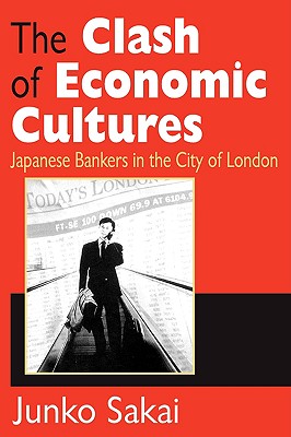 The Clash of Economic Cultures: Japanese Bankers in the City of London (Memory and Narrative)