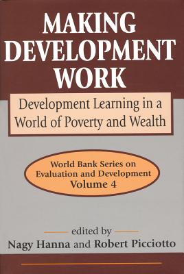 Making Development Work: Development Learning in a World of Poverty and Wealth (Advances in Evaluation & Development)