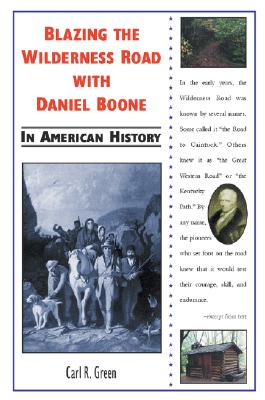 BLAZING THE WILDERNESS ROAD WITH DANIEL BOONE IN AMERICAN HISTORY