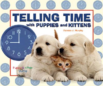 Telling Time with Puppies and Kittens (Puppy and Kitten Math)